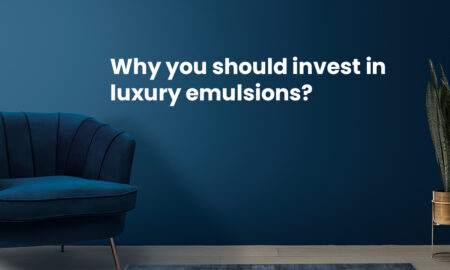Why you should invest in luxury emulsions